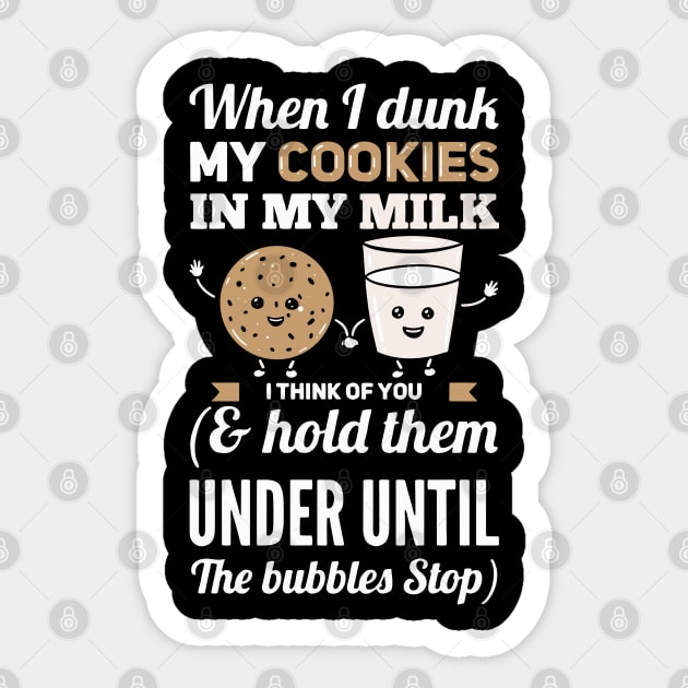 When I Dunk My Cookies In My Milk I Think Of You Sticker by maxdax